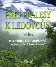 přebal knihy Přes pralesy k ledovcům