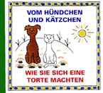 přebal knihy Vom Hündchen und Kätzchen: Wie sie sich eine Torte machten