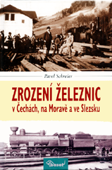 přebal knihy Zrození železnic v Čechách, na Moravě a ve Slezsku