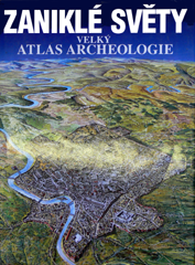 přebal knihy Zaniklé světy – Velký atlas archeologie