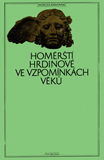přebal knihy Homérští hrdinové ve vzpomínkách věků