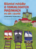 přebal knihy Bláznivé pohádky o tanvaldských mašinkách pro děti i dospělé