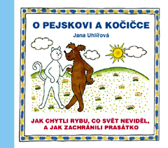 přebal knihy O pejskovi a kočičce: Jak chytli rybu, co svět neviděl, a jak zachránili prasátko