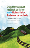 přebal knihy Útěk tanvaldských mašinek do Tater aneb Boj mašinky Pádlenky za svobodu